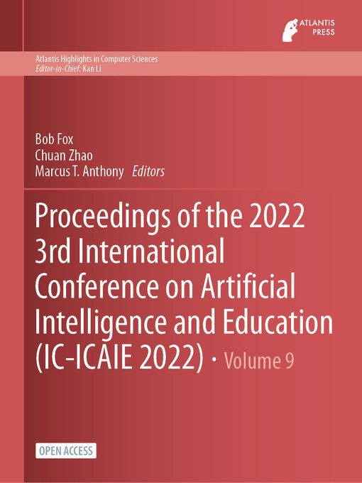 Title details for Proceedings of the 2022 3rd International Conference on Artificial Intelligence and Education (IC-ICAIE 2022) by Bob Fox - Available